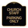 Signmission Designer Series Church Staff Parking Only, Black & Gold Aluminum Sign, 18" x 18", BG-1818-24257 A-DES-BG-1818-24257